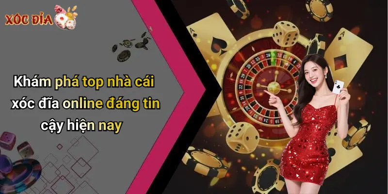 Khám phá top nhà cái xóc đĩa online đáng tin cậy hiện nay