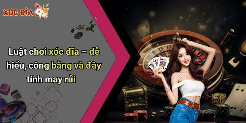 Luật chơi xóc đĩa – dễ hiểu, công bằng và đầy tính may rủi