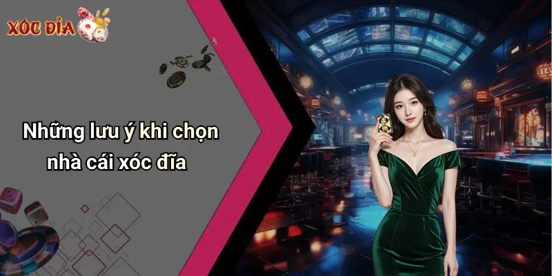Những lưu ý khi chọn nhà cái xóc đĩa