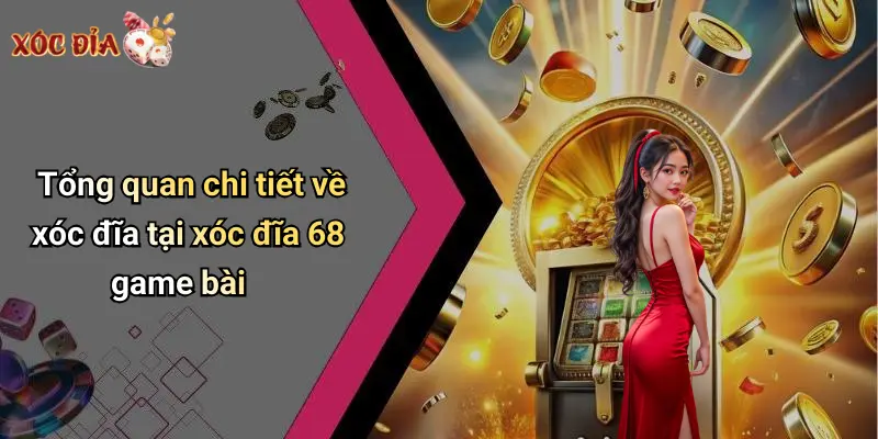 Tổng quan chi tiết về xóc đĩa tại xóc đĩa 68 game bài