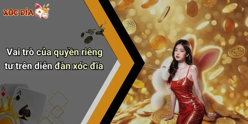 Vai trò của quyền riêng tư trên diễn đàn xóc đĩa