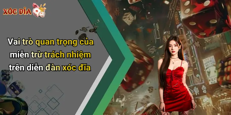 Vai trò quan trọng của miễn trừ trách nhiệm trên diễn đàn xóc đĩa