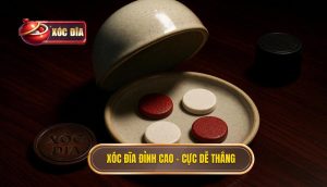 Xóc đĩa đỉnh Cao – Cực Dễ Thắng