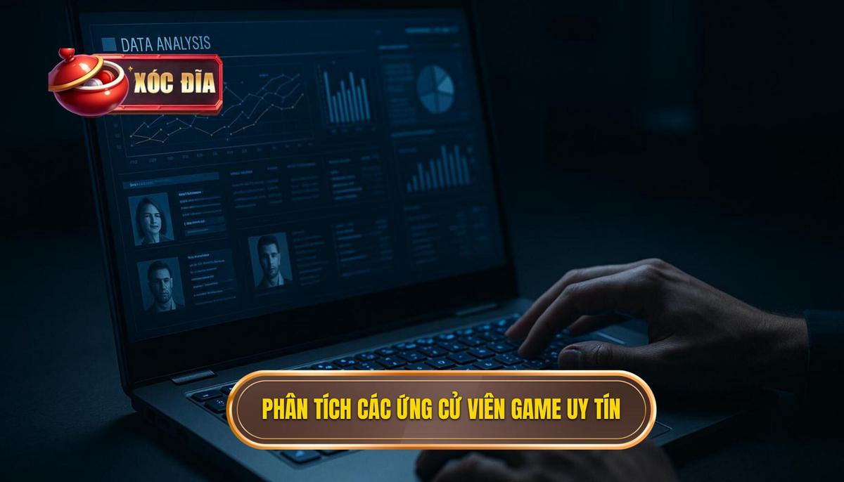Phân Tích Chuyên Sâu Các Ứng Cử Viên Top Cổng Game Xóc Đĩa Uy Tín Hiện Nay