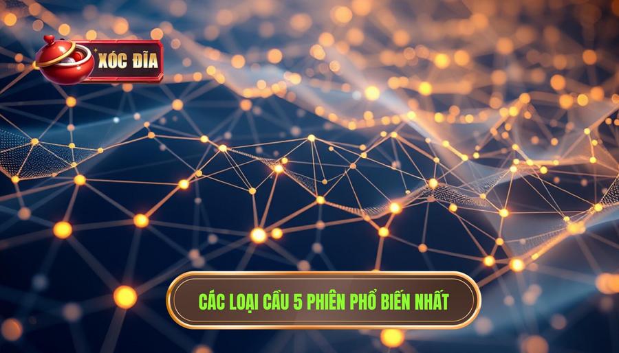 Các Loại Cầu 5 Phiên Phổ Biến Nhất