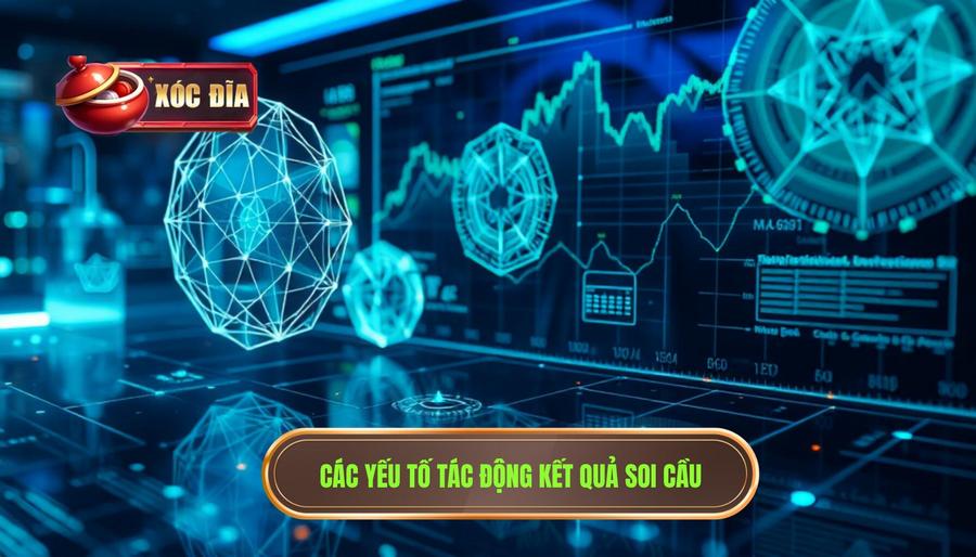 Các Yếu Tố Tác động Kết Quả Soi Cầu
