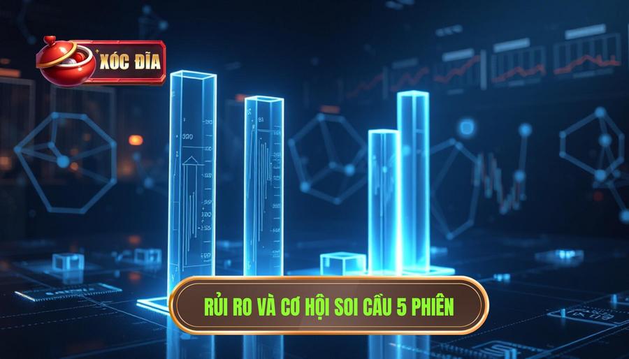 Rủi Ro Và Cơ Hội Soi Cầu 5 Phiên