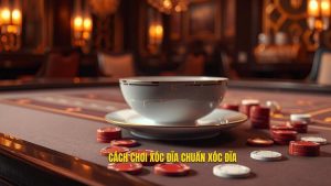 Cách chơi xóc đĩa chẵn lẻ: Bí kíp từ nhập môn đến cao thủ chuyên nghiệp